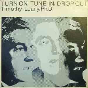 Timothy Leary, Ph.D. - Turn On, Tune In, Drop Out