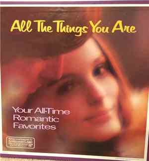 Various - All The Things You Are; Your All-Time Romantic Favorites