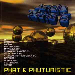 Various - Jungle Tekno 6 - Phat & Phuturistic
