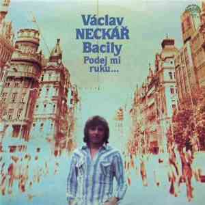 Václav Neckář, Bacily - Podej Mi Ruku…