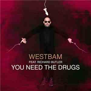 Westbam Feat. Richard Butler - You Need The Drugs