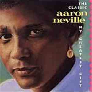 Aaron Neville - The Classic Aaron Neville 