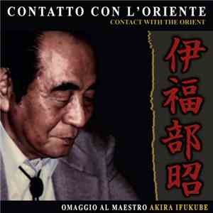 Akira Ifukube - Contatto Con L'Oriente : Omaggio Al Maestro Akira Ifukube