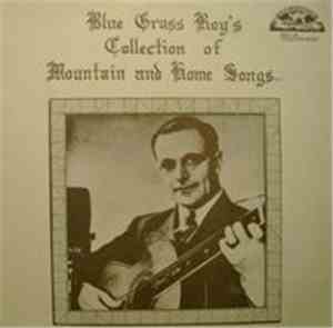 Blue Grass Roy - Blue Grass Roy's Collection Of Mountain And Home Songs