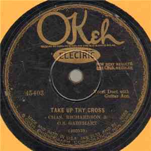 Chas. Richardson & O.S. Gabehart - Take Up Thy Cross / The Ninety And Nine