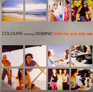 Colours  Feat. Domino  - Hold Me & Kiss Me