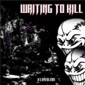 DJ Overlead - Waiting To Kill