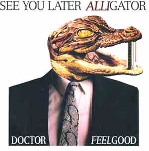 Doctor Feelgood - See You Later Alligator