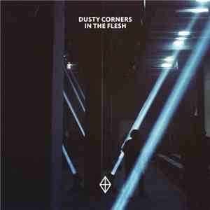 Dusty Corners - In The Flesh