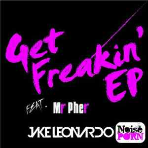 Jake Leonardo Feat. Mr Pher - Get Freakin' EP