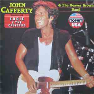 John Cafferty And The Beaver Brown Band - Eddie & The Cruisers (Soundtrack)