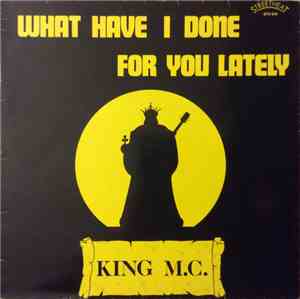 King M.C. - What Have I Done For You Lately