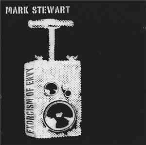 Mark Stewart - Exorcism Of Envy