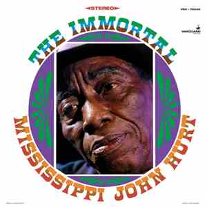 Mississippi John Hurt - The Immortal Mississippi John Hurt