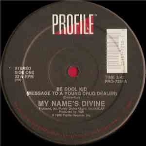 My Name's Divine - Be Cool Kid (Message To A Young Drug Dealer)