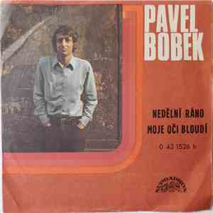 Pavel Bobek - Nedělní Ráno / Moje Oči Bloudí