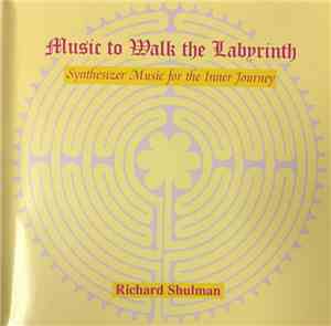 Richard Shulman - Music To Walk The Labyrinth (Synthesizer Music For The In ...