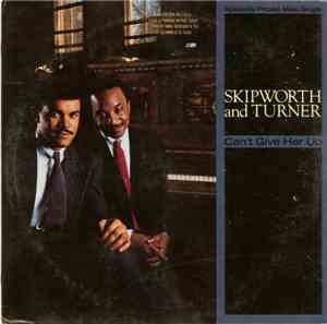 Skipworth & Turner - Can't Give Her Up
