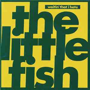 The Little Fish - Waitin' That I Hate