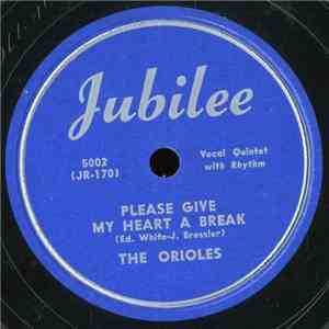 The Orioles - Please Give My Heart A Break / It Seems So Long Ago