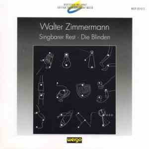 Walter Zimmermann - Singbarer Rest • Die Blinden