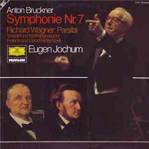 Anton Bruckner, Richard Wagner / Eugen Jochum - Symphonie Nr. 7 / Parsifal  ...