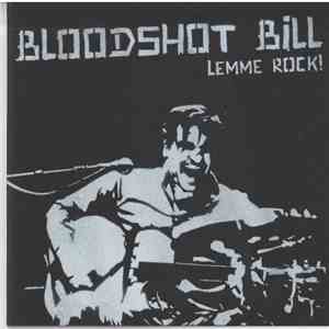 Bloodshot Bill - Lemme Rock