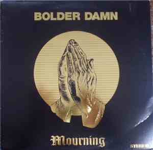 Bolder Damn - Mourning