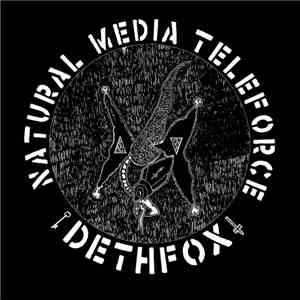 Dethfox - Natural Media Teleforce