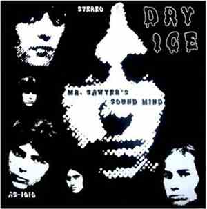 Dry Ice  - Mr. Sawyer's Sound Mind