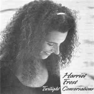 Harriet Frost - Twilight Conversations