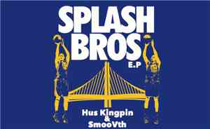 Hus Kingpin & Smoovth - Splash Brothers EP