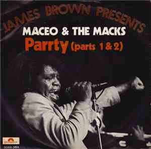 Maceo & The Macks - Parrty Parts 1 & 2