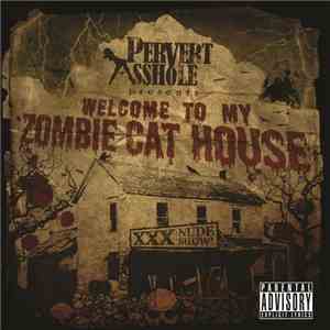 Pervert Asshole - Welcome To My Zombie Cathouse
