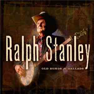 Ralph Stanley - Old Songs & Ballads