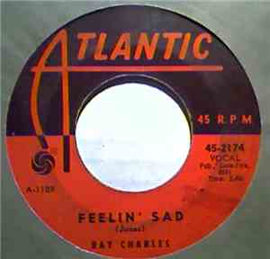 Ray Charles - Feelin' Sad / Carrying That Load