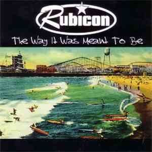Rubicon  - The Way It Was Mean To Be