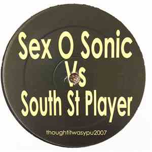 Sex-O-Sonique Vs. South Street Player - Thought It Was You 2007