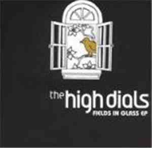 The High Dials - Fields In Glass EP