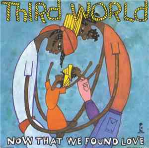 Third World - Now That We Found Love