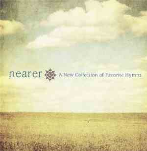 Various - Nearer: A New Collection Of Favorite Hymns