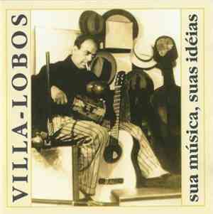 Villa-Lobos - Villa-Lobos, Sua Música, Suas Idéias