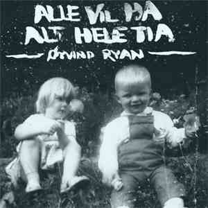 Øyvind Ryan - Alle Vil Ha Alt Hele Tia