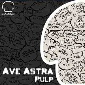 Ave Astra - Pulp
