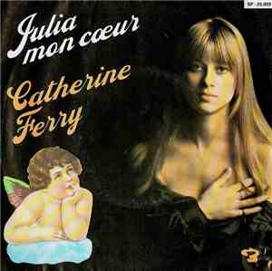 Catherine Ferry - Julia Mon Coeur
