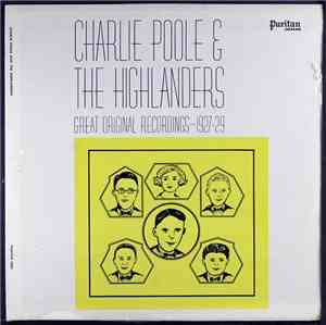 Charlie Poole & The Highlanders  - Great Original Recordings -- 1927-1929