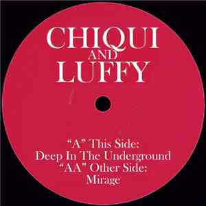 Chiqui  & Luffy - Deep In The Underground / Mirage