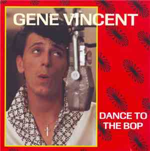Gene Vincent - Dance To The Bop
