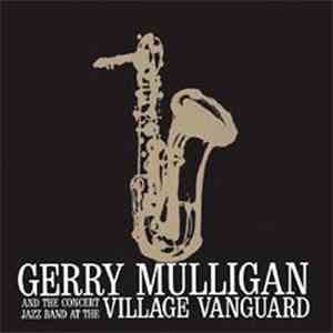 Gerry Mulligan And The Concert Jazz Band - At The Village Vanguard