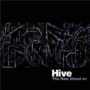 Hive - The Raw Uncut EP
